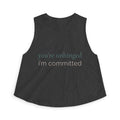 you're unhinged. i'm committed | Crop Top | Loyal but Questionable | Group Chat Energy