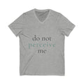 do not perceive me | v-neck tee | Emotionally Offline | Group Chat Energy