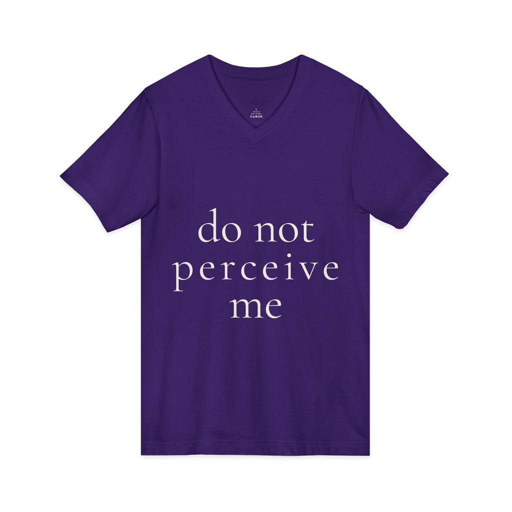 do not perceive me | v-neck tee | Emotionally Offline | Group Chat Energy