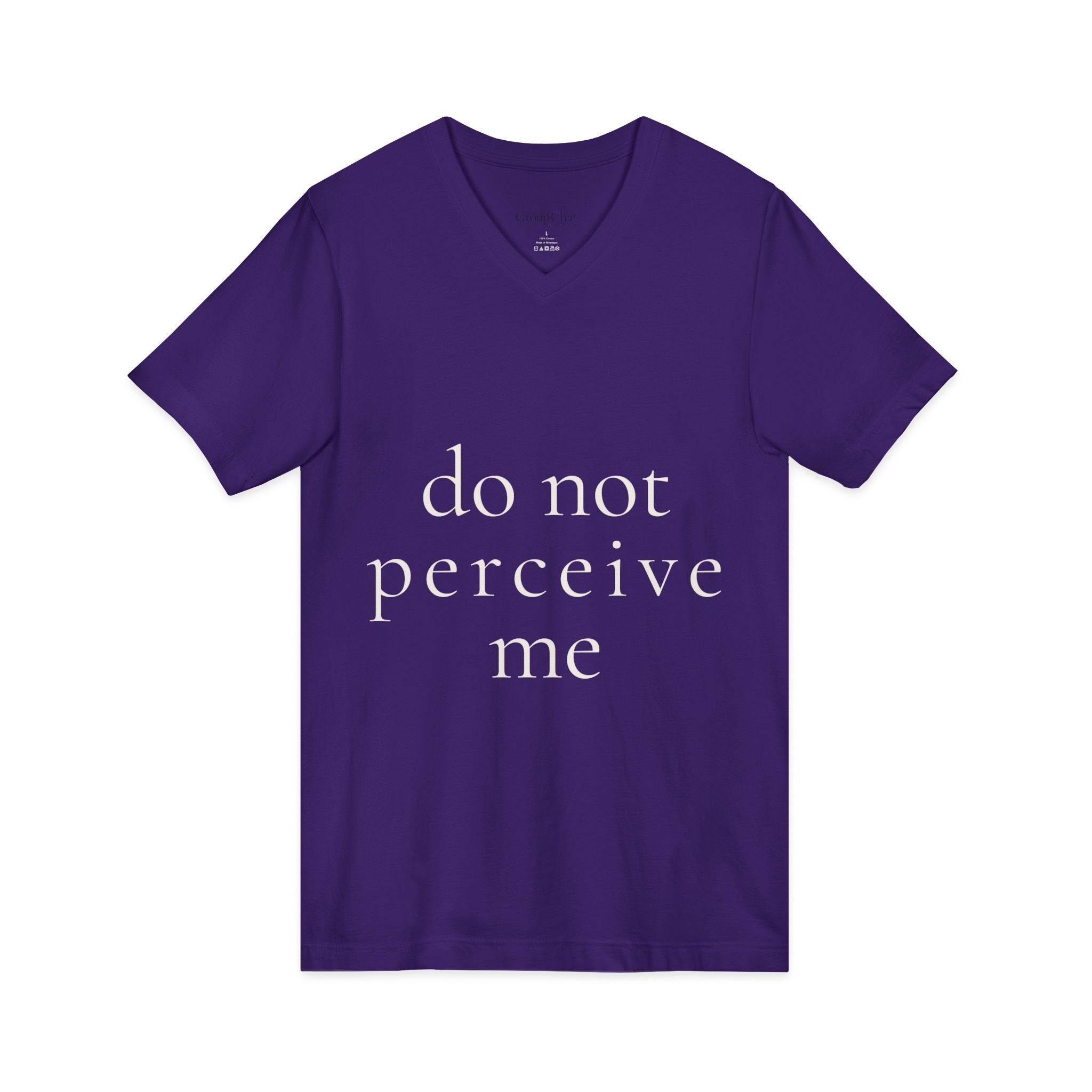 do not perceive me | v-neck tee | Emotionally Offline | Group Chat Energy