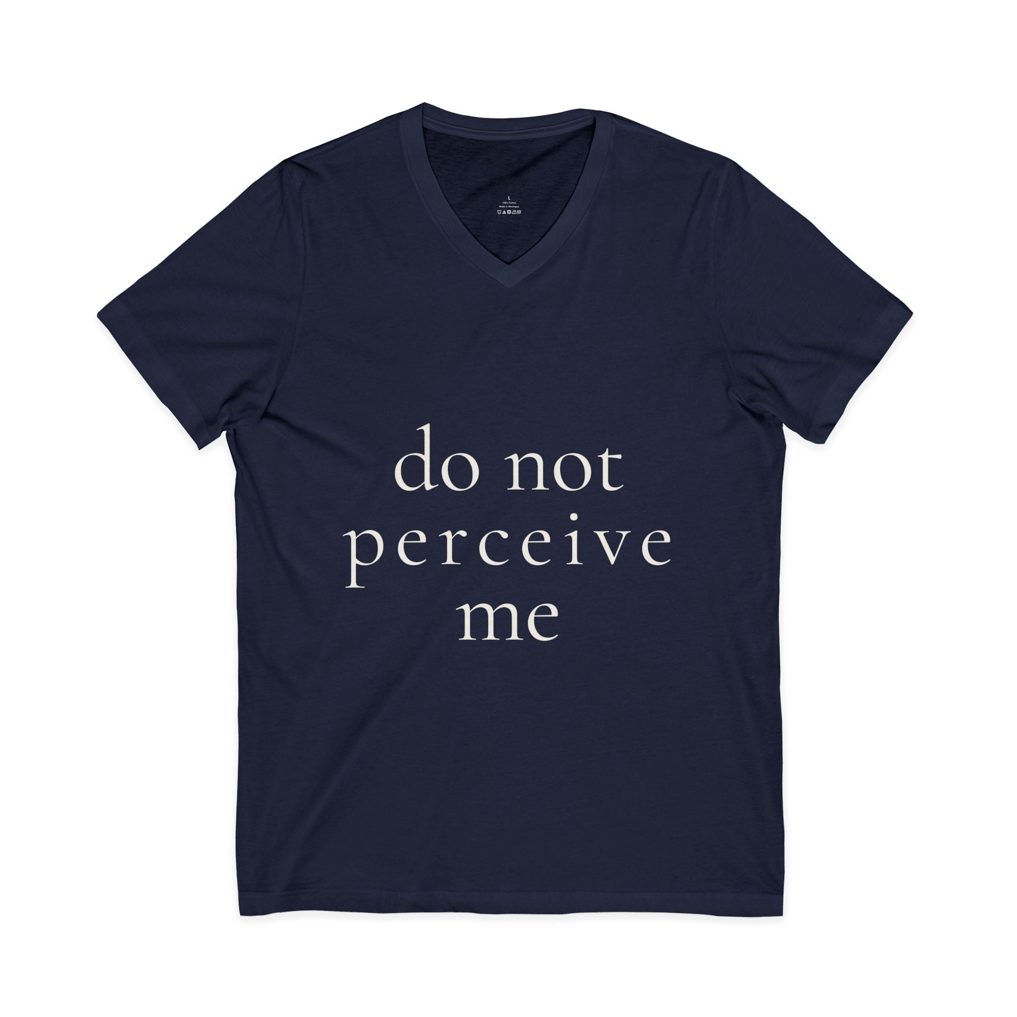 do not perceive me | v-neck tee | Emotionally Offline | Group Chat Energy