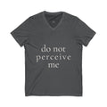 do not perceive me | v-neck tee | Emotionally Offline | Group Chat Energy