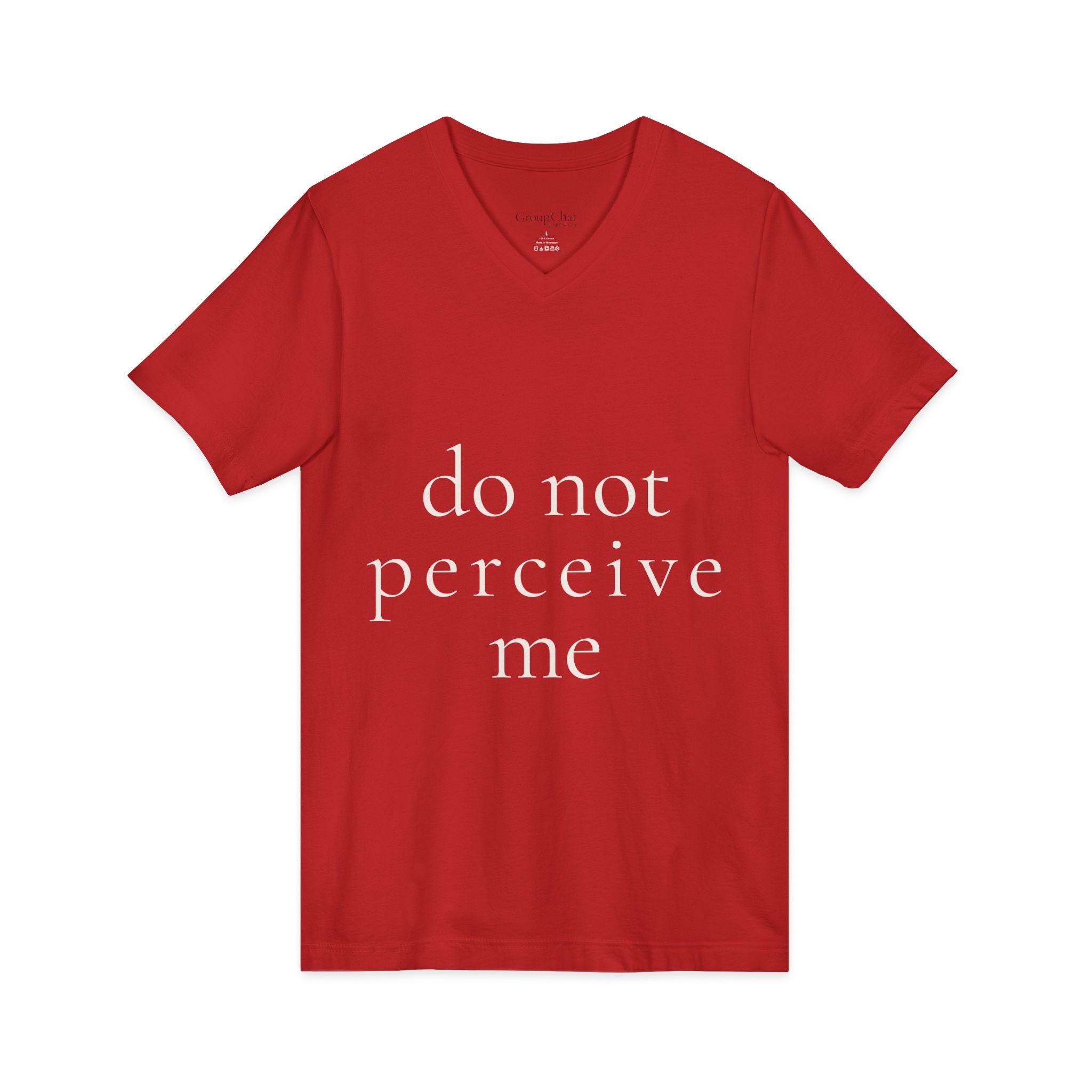 do not perceive me | v-neck tee | Emotionally Offline | Group Chat Energy