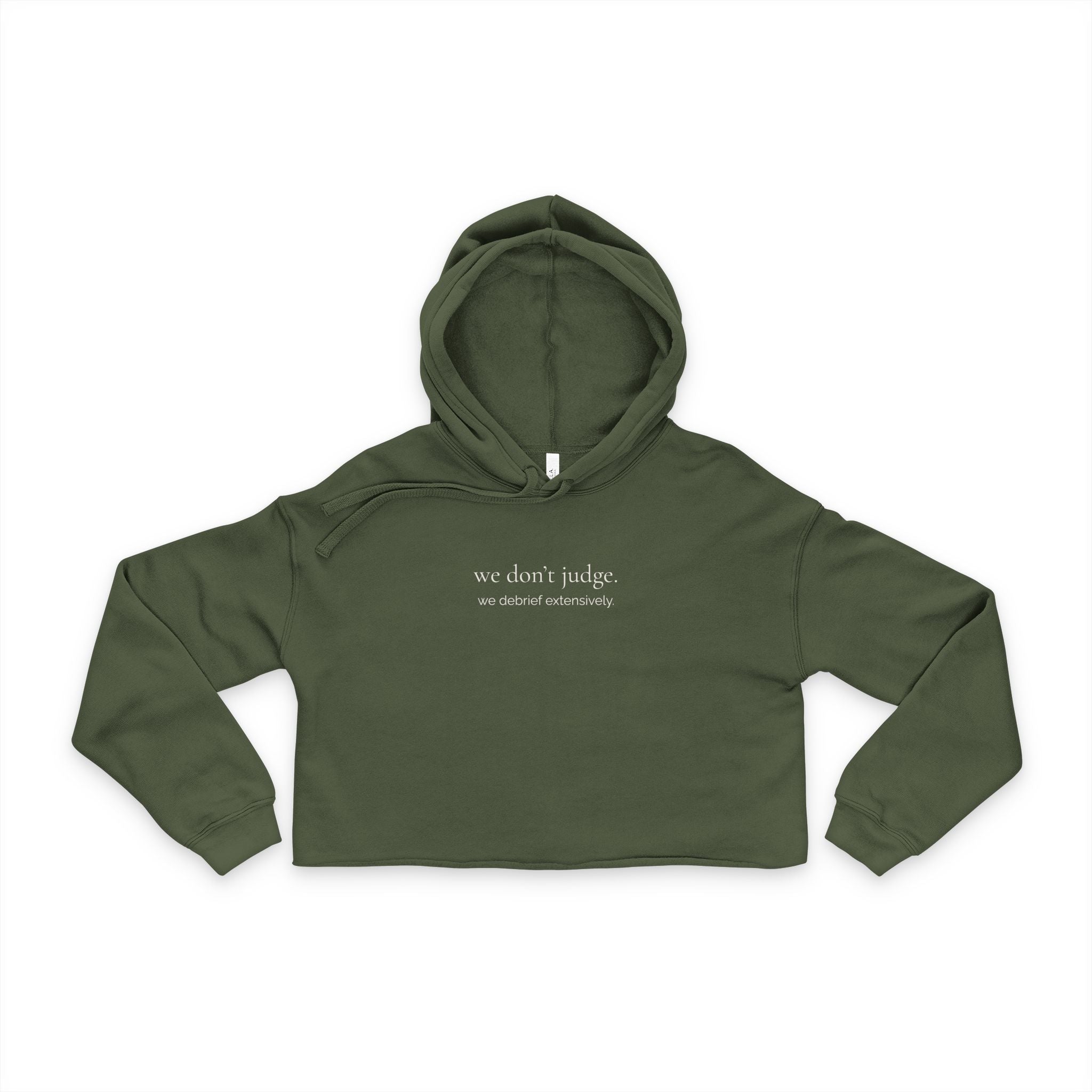 we don't judge. we debrief extensively. | cropped hoodie | Loyal But Questionable | Group Chat Energy