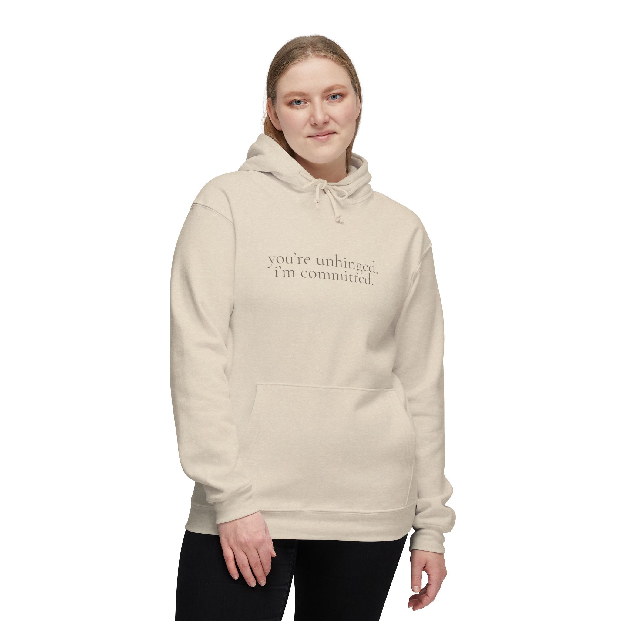 you're unhinged. i'm committed. | pullover hoodie | Loyal but Questionable | Group Chat Energy