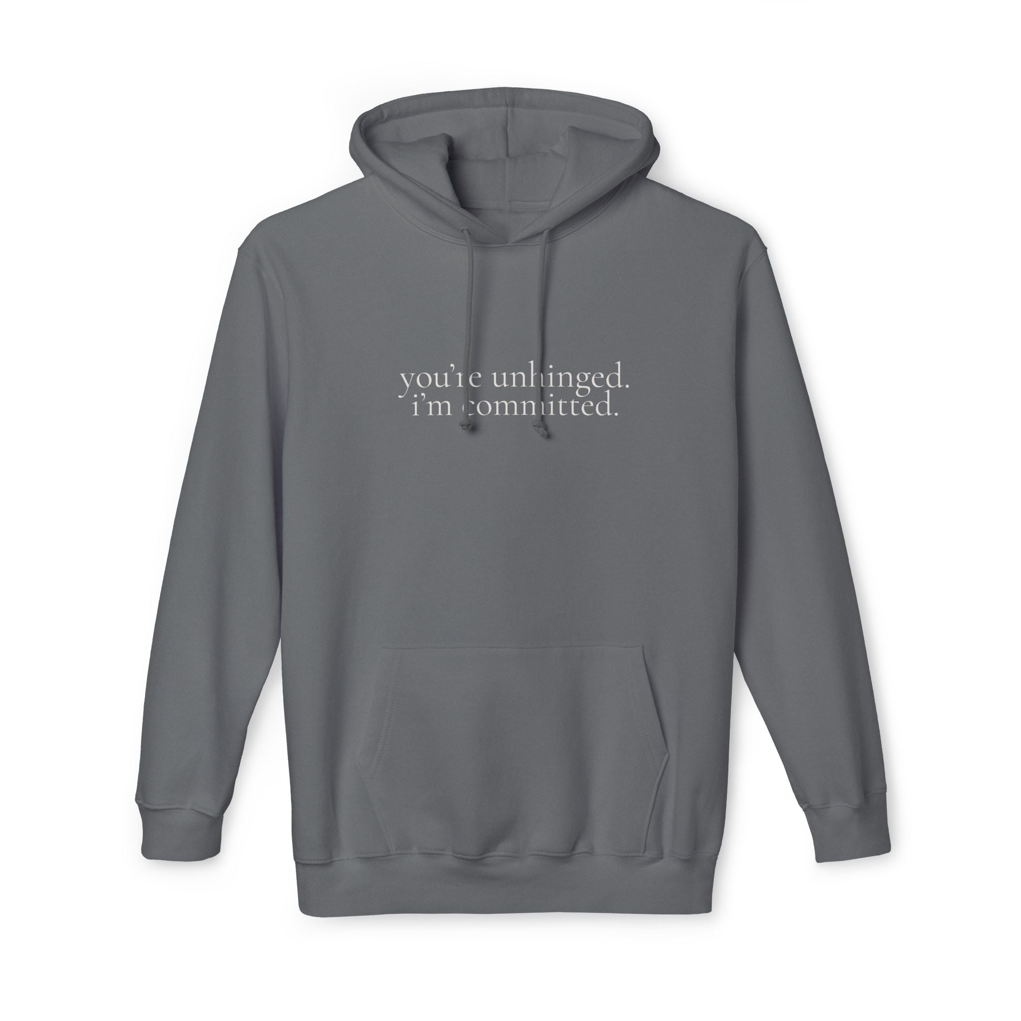you're unhinged. i'm committed. | pullover hoodie | Loyal but Questionable | Group Chat Energy