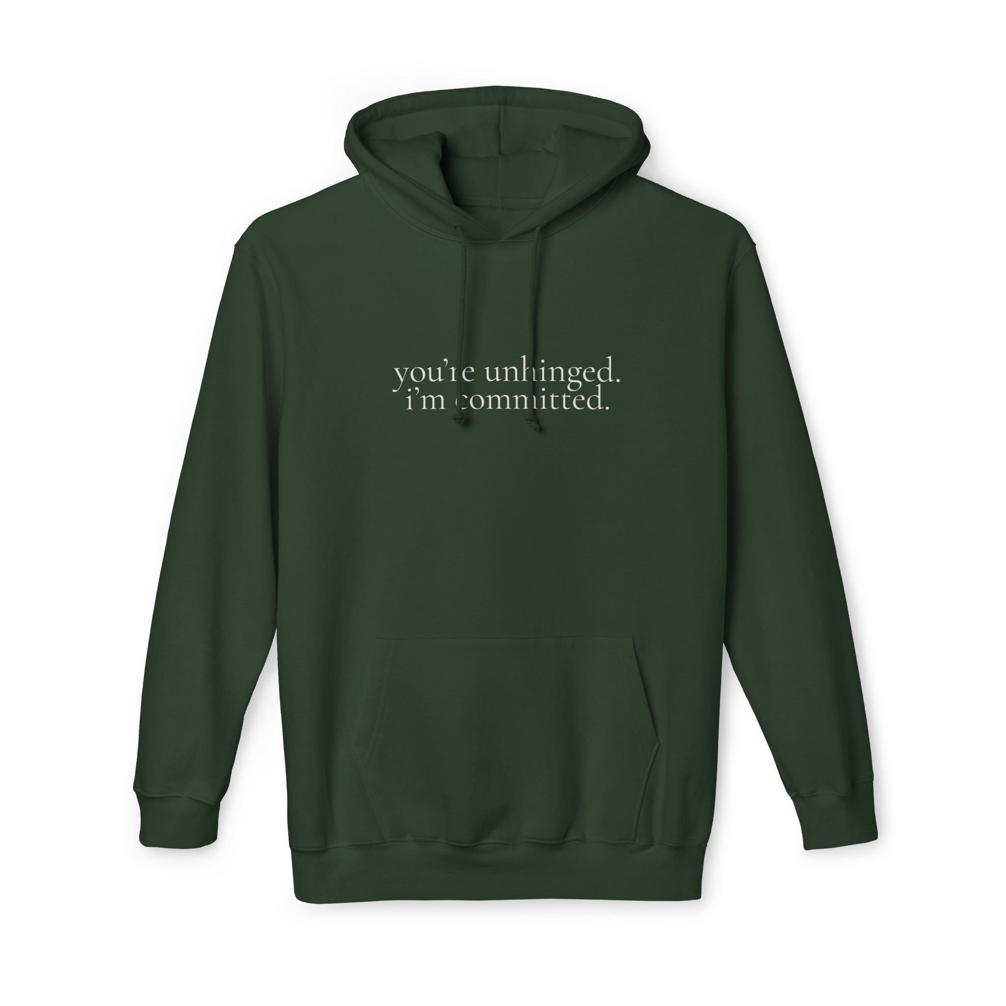 you're unhinged. i'm committed. | pullover hoodie | Loyal but Questionable | Group Chat Energy