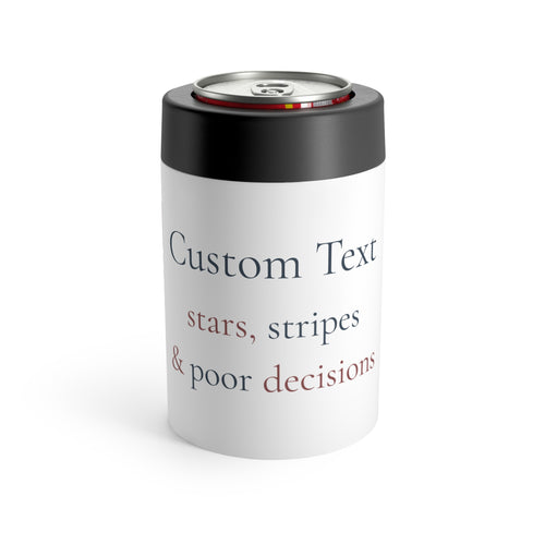 "stars, stripes, & poor decisions" | custom text 12 oz can holder | Group Chat Energy | Red White & Unfiltered