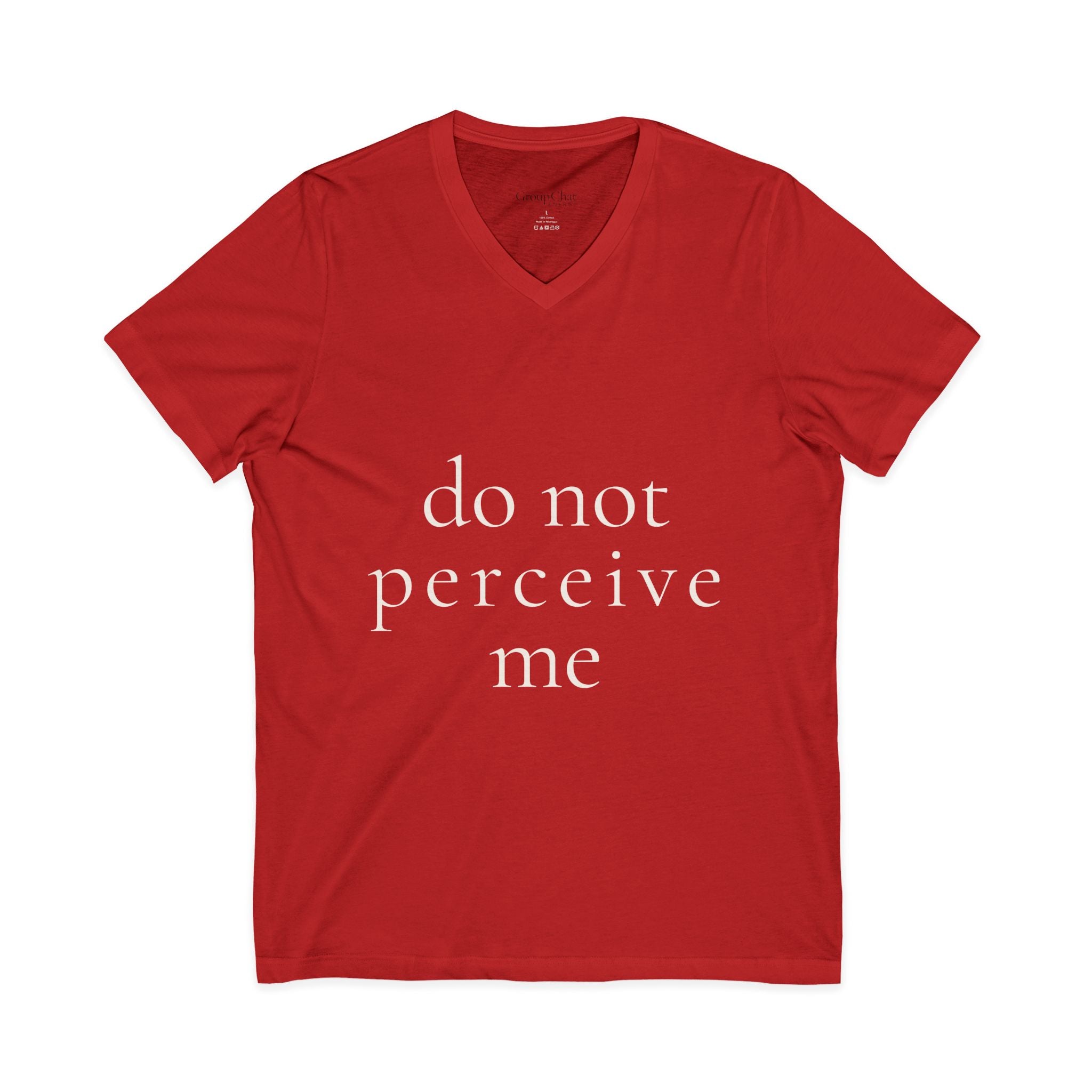 do not perceive me | v-neck tee | Emotionally Offline | Group Chat Energy