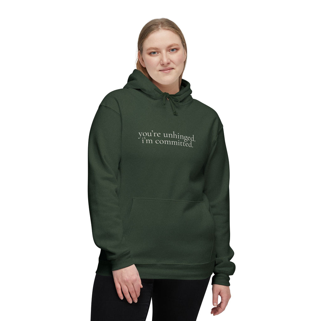 you're unhinged. i'm committed. | pullover hoodie | Loyal but Questionable | Group Chat Energy
