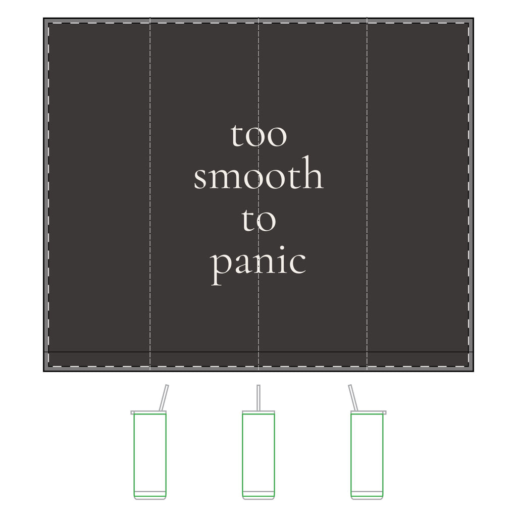 "too smooth to panic" | 20oz Tumbler Minimalist Insulated Travel Cup | Maintenance Era | Group Chat Energy