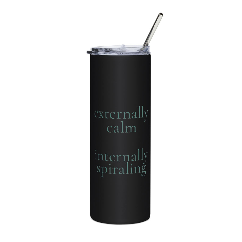 externally calm internally spiraling | 20oz stainless steel tumbler | Maintenance Era | Group Chat Energy
