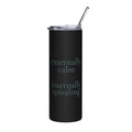 externally calm internally spiraling | 20oz stainless steel tumbler | Maintenance Era | Group Chat Energy