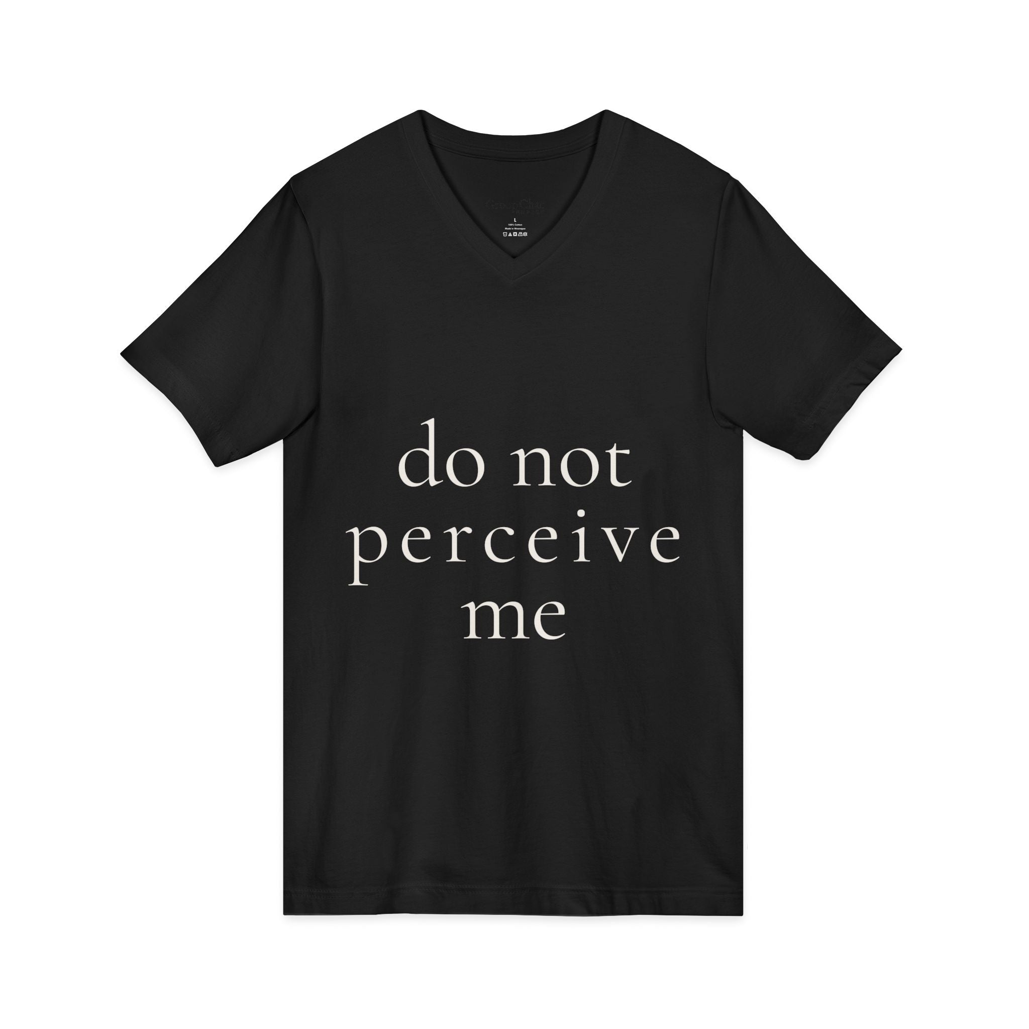 do not perceive me | v-neck tee | Emotionally Offline | Group Chat Energy
